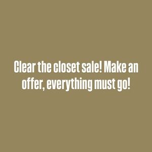 Clear the closet sale! Everything must go, make an offer!